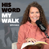 His Word My Walk - A real relationship with God, the Bible, and practical steps to implement your faith and God's truth into - Kaela McKaig