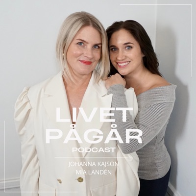 Livet pågår - din coachningpodcast:Mia Landén & Johanna Kajson