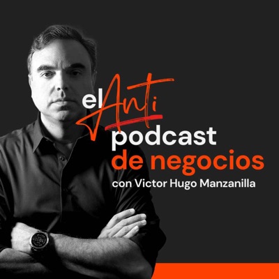 El AntiPodcast de Negocios El AntiPodcast de Negocios