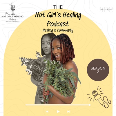 The Hot Girl's Healing Podcast