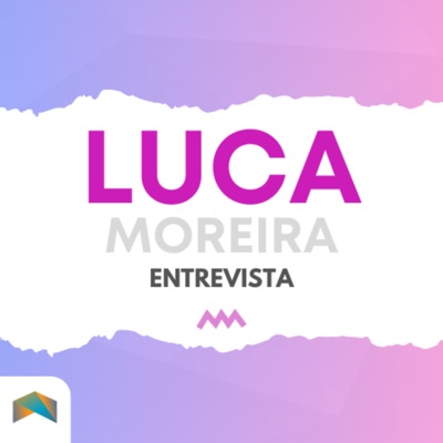 Luca Moreira Entrevista