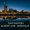 Tony Mantor's : Almost Live..... Nashville - Tony Mantor