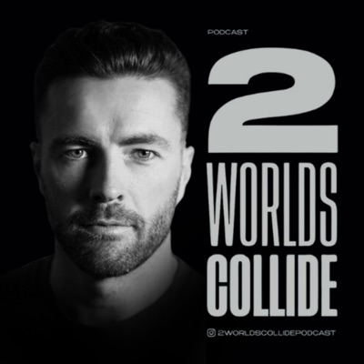 2 Worlds Collide Podcast 2 Worlds Collide Podcast
