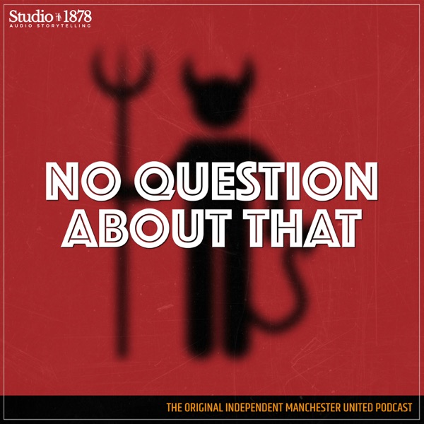 No Question About That - a Manchester United podca... Image