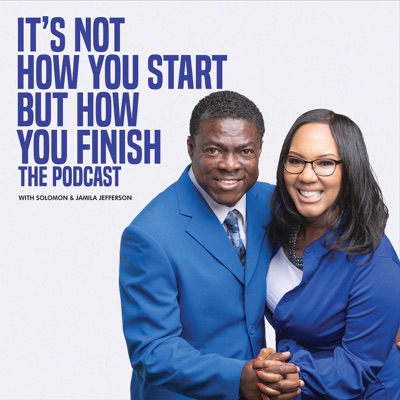 It's Not How You Start But How You Finish:Solomon & Jamila Jefferson