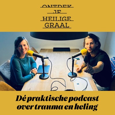 Ontdek je Heilige Graal - dé praktische podcast over trauma en heling Ontdek je Heilige Graal - dé praktische podcast over trauma en heling
