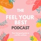The Feel Your Best Podcast