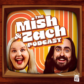 The Mish and Zach Podcast