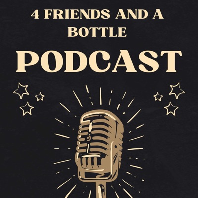 4 Friends and a Bottle podcast