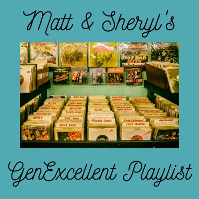 Matt & Sheryl's GenExcellent Playlist