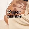 Super mamas | Podcast maternité