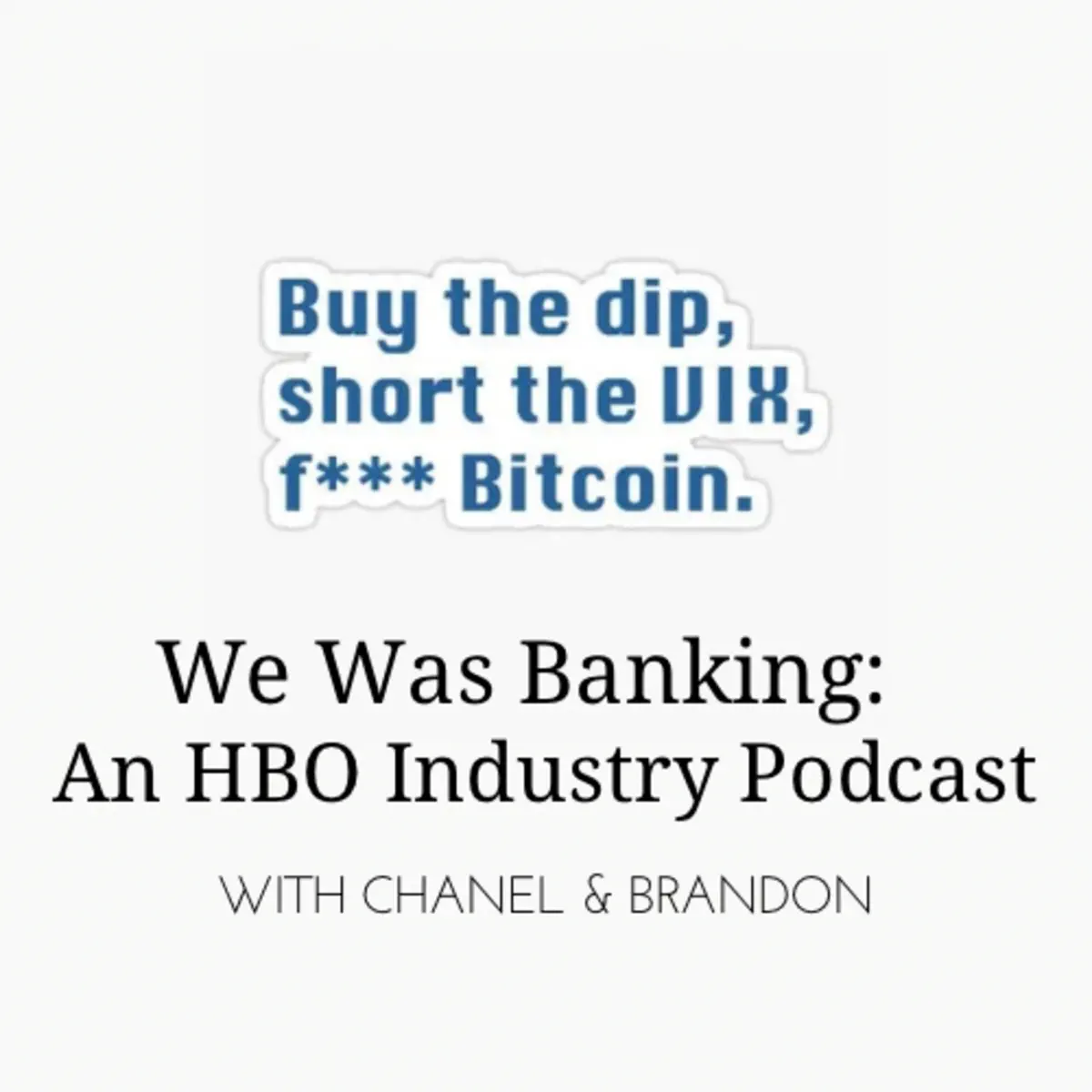 We Was Banking: An HBO Industry Podcast - Podcast - Apple Podcasts