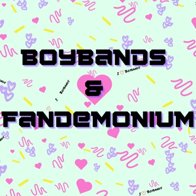 Boybands & Fandemonium