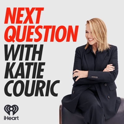 Next Question with Katie Couric:iHeartPodcasts