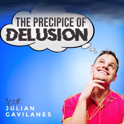 The Precipice of Delusion:Julian Gavilanes