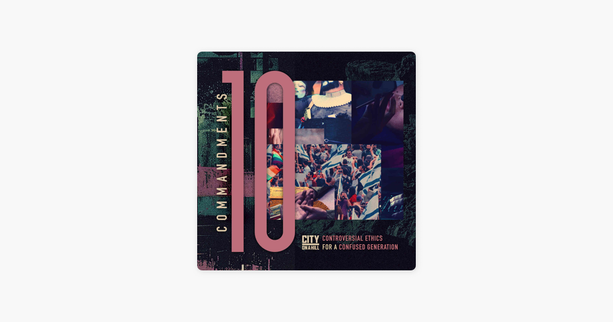 ‎City on a Hill Melbourne The 10 Commandments on Apple Podcasts