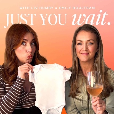 Just You Wait:Emily Houltram & Liv Humby