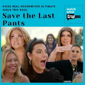#3502 Real Housewives Ultimate Girls Trip S502: Save the Last Pants artwork