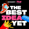 The Best Idea Yet - Wondery
