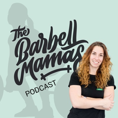 The Barbell Mamas Podcast | Pregnancy, Postpartum, Pelvic Health