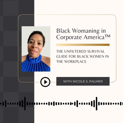 Black Womaning in Corporate America™