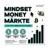 Mindset, Money und Märkte: Der Podcast für kluge Investoren