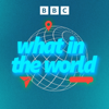 What in the World - BBC World Service