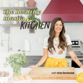 The Healthy Mama Kitchen Podcast | Healthy Cooking Hacks for Busy Moms, Meal Planning & Meal Prep