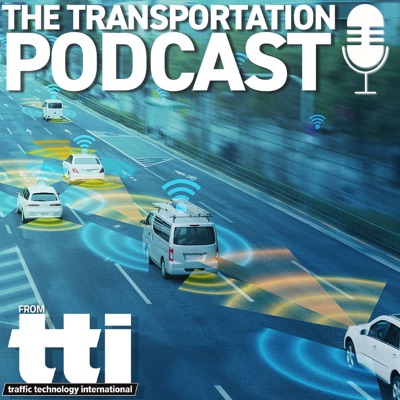 The Transportation Podcast from Traffic Technology International