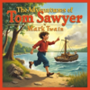 The Adventures of Tom Sawyer  (Full Audiobook) by Mark Twain - Mark Twain