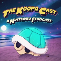 The Koopa Cast: A Nintendo Podcast