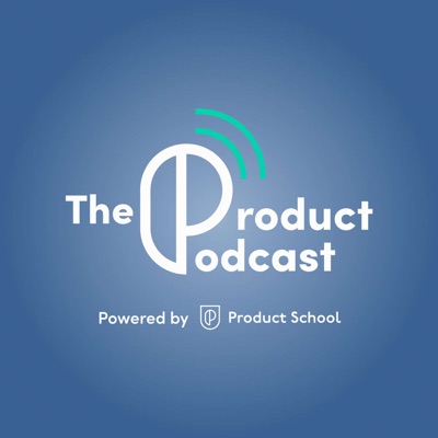 The Product Podcast:Product School