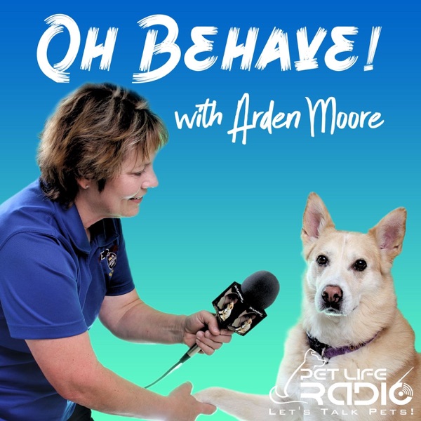 Oh Behave - Harmony in the household with your pets - Recommended by Oprah - Pet Life Radio Original (PetLifeRadio.com) Image