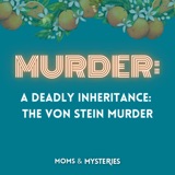A Deadly Inheritance: The Von Stein Murder