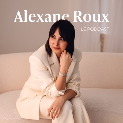 Le podcast d'Alexane Roux