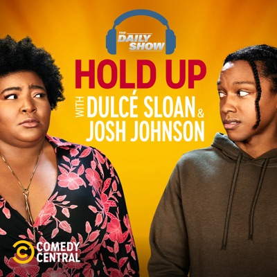 Hold Up with Dulcé Sloan & Josh Johnson from The Daily Show Hold Up with Dulcé Sloan & Josh Johnson from The Daily Show