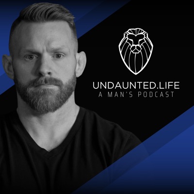 Undaunted.Life: A Man's Podcast by Kyle Thompson Undaunted.Life: A Man's Podcast by Kyle Thompson