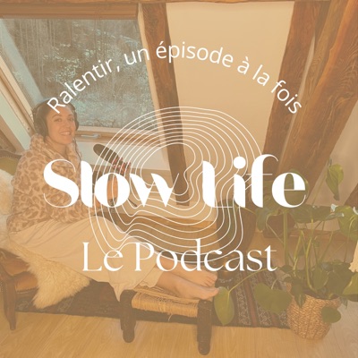 Slow Life : Le Podcast 🌿