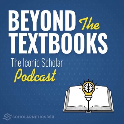 Beyond The Textbooks: The Iconic Scholar Podcast Beyond The Textbooks: The Iconic Scholar Podcast