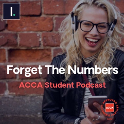 Forget The Numbers: ACCA Student Podcast Forget The Numbers: ACCA Student Podcast