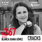 #267. Blanca Juana Gómez Morera - las Fallas del Feminismo, el Futuro de los Medios, Marcas Personales y Aislarte para Conectar
