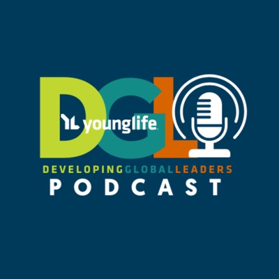 Young Life Global Leaders Podcast Young Life Global Leaders Podcast