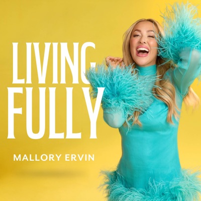 Living Fully with Mallory Ervin:Mallory Ervin