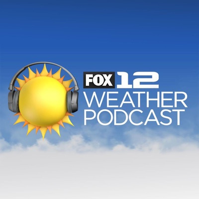 FOX 12 Weather Podcast FOX 12 Weather Podcast