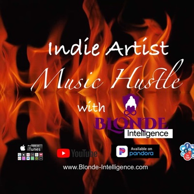 Indie Artist Music Hustle with Blonde Intelligence