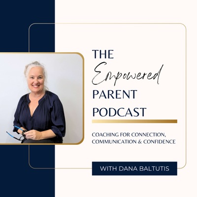 The Empowered Parent with Dana Baltutis