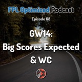 Episode 68. GW14: Big Scores Expected & WC