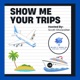 Show Me Your Trips