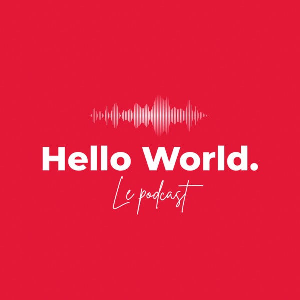 Hello World Le Podcast