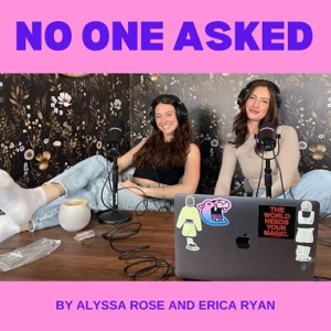 No One Asked with Alyssa Rose and Erica Ryan